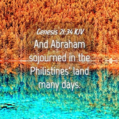 Picture 04 - Genesis 21:34 KJV - And Abraham sojourned in the Philistines' land - Bible Verse Picture
