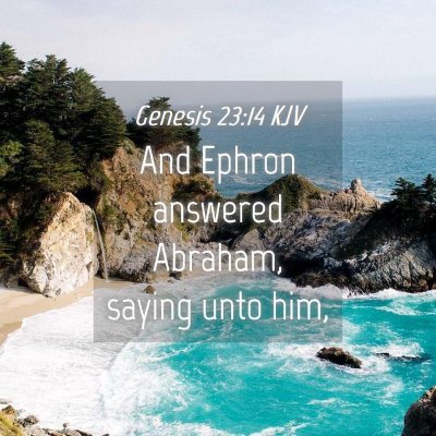 Picture 04 - Genesis 23:14 KJV - And Ephron answered Abraham, saying unto - Bible Verse Picture