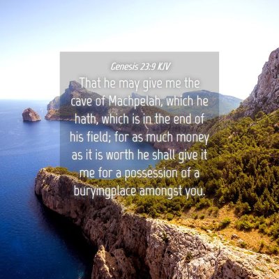 Picture 04 - Genesis 23:9 KJV - That he may give me the cave of Machpelah, which - Bible Verse Picture