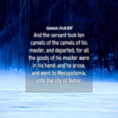 Picture 04 - Genesis 24:10 KJV - And the servant took ten camels of the camels of - Bible Verse Picture