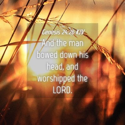 Picture 04 - Genesis 24:26 KJV - And the man bowed down his head, and worshipped - Bible Verse Picture