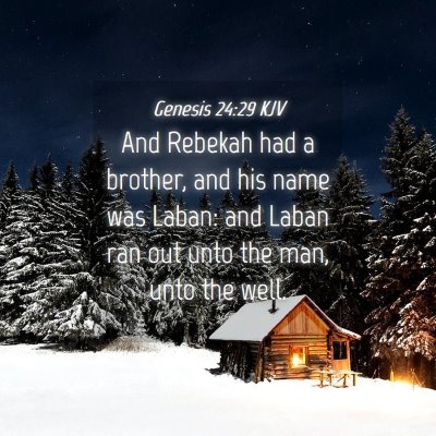 Picture 04 - Genesis 24:29 KJV - And Rebekah had a brother, and his name was - Bible Verse Picture