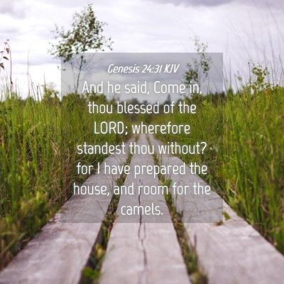 Picture 04 - Genesis 24:31 KJV - And he said, Come in, thou blessed of the LORD; - Bible Verse Picture