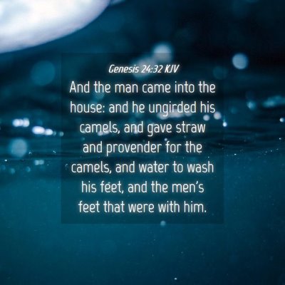 Picture 04 - Genesis 24:32 KJV - And the man came into the house: and he ungirded - Bible Verse Picture