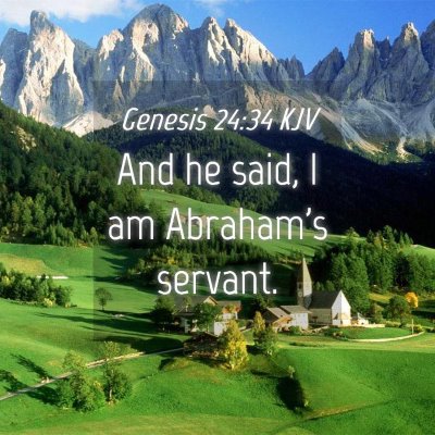 Picture 04 - Genesis 24:34 KJV - And he said, I am Abraham's - Bible Verse Picture