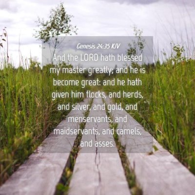 Picture 04 - Genesis 24:35 KJV - And the LORD hath blessed my master greatly; and - Bible Verse Picture