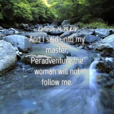 Picture 04 - Genesis 24:39 KJV - And I said unto my master, Peradventure the woman - Bible Verse Picture
