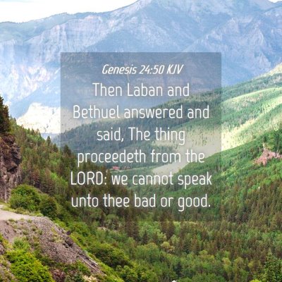 Picture 04 - Genesis 24:50 KJV - Then Laban and Bethuel answered and said, The - Bible Verse Picture