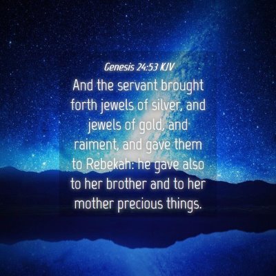 Picture 04 - Genesis 24:53 KJV - And the servant brought forth jewels of silver, - Bible Verse Picture