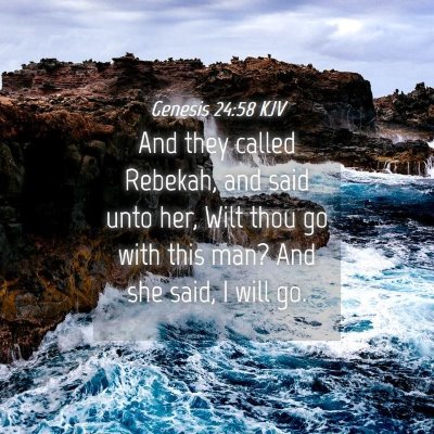 Picture 04 - Genesis 24:58 KJV - And they called Rebekah, and said unto her, Wilt - Bible Verse Picture
