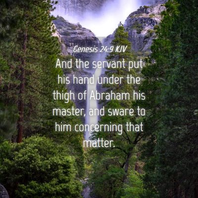 Picture 04 - Genesis 24:9 KJV - And the servant put his hand under the thigh of - Bible Verse Picture