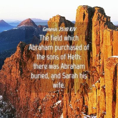 Picture 04 - Genesis 25:10 KJV - The field which Abraham purchased of the sons of - Bible Verse Picture