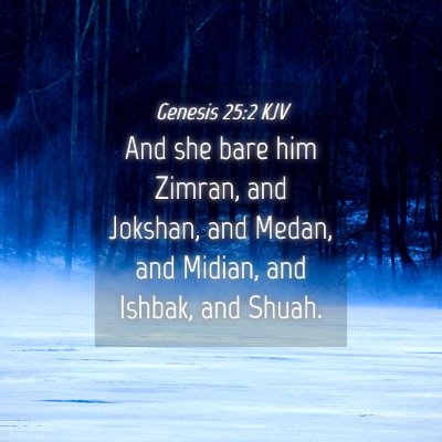 Picture 04 - Genesis 25:2 KJV - And she bare him Zimran, and Jokshan, and Medan, - Bible Verse Picture