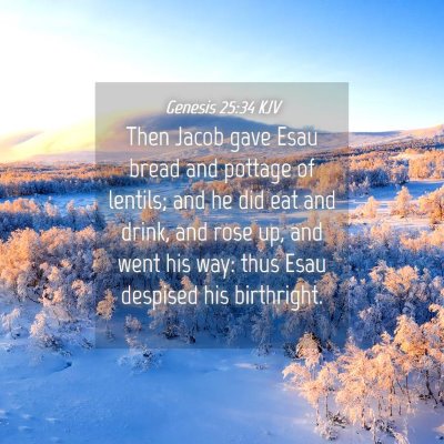 Picture 04 - Genesis 25:34 KJV - Then Jacob gave Esau bread and pottage of - Bible Verse Picture