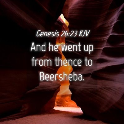 Picture 04 - Genesis 26:23 KJV - And he went up from thence to - Bible Verse Picture