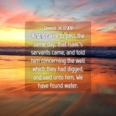 Picture 04 - Genesis 26:32 KJV - And it came to pass the same day, that Isaac's - Bible Verse Picture