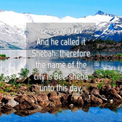 Picture 04 - Genesis 26:33 KJV - And he called it Shebah: therefore the name of - Bible Verse Picture