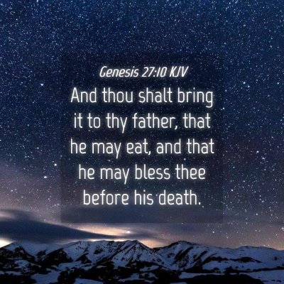Picture 04 - Genesis 27:10 KJV - And thou shalt bring it to thy father, that he - Bible Verse Picture