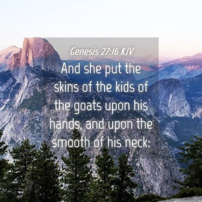 Picture 04 - Genesis 27:16 KJV - And she put the skins of the kids of the goats - Bible Verse Picture