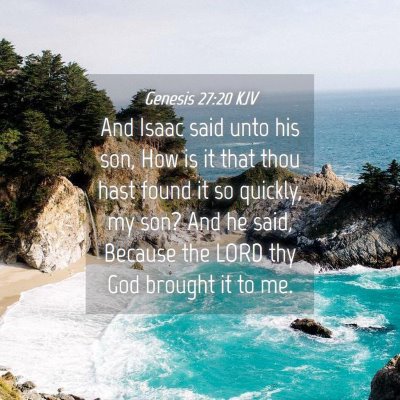Picture 04 - Genesis 27:20 KJV - And Isaac said unto his son, How is it that thou - Bible Verse Picture