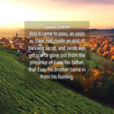 Picture 04 - Genesis 27:30 KJV - And it came to pass, as soon as Isaac had made an - Bible Verse Picture