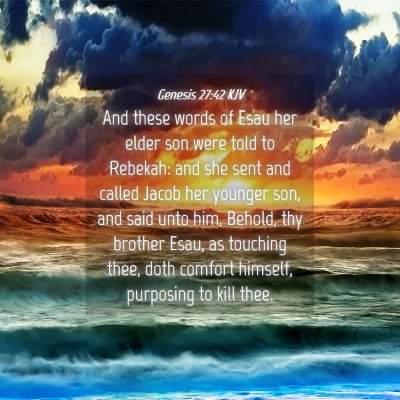 Picture 04 - Genesis 27:42 KJV - And these words of Esau her elder son were told - Bible Verse Picture