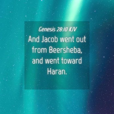 Picture 04 - Genesis 28:10 KJV - And Jacob went out from Beersheba, and went - Bible Verse Picture