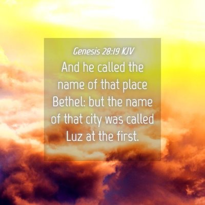 Picture 04 - Genesis 28:19 KJV - And he called the name of that place Bethel: but - Bible Verse Picture
