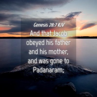 Picture 04 - Genesis 28:7 KJV - And that Jacob obeyed his father and his mother, - Bible Verse Picture