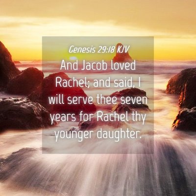 Picture 04 - Genesis 29:18 KJV - And Jacob loved Rachel; and said, I will serve - Bible Verse Picture
