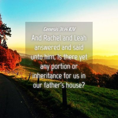Picture 04 - Genesis 31:14 KJV - And Rachel and Leah answered and said unto him, - Bible Verse Picture