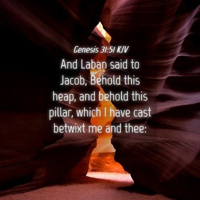 Picture 04 - Genesis 31:51 KJV - And Laban said to Jacob, Behold this heap, and - Bible Verse Picture
