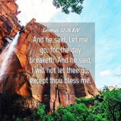 Picture 04 - Genesis 32:26 KJV - And he said, Let me go, for the day breaketh. And - Bible Verse Picture