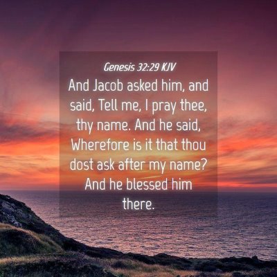 Picture 04 - Genesis 32:29 KJV - And Jacob asked him, and said, Tell me, I pray - Bible Verse Picture