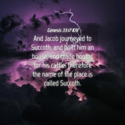 Picture 04 - Genesis 33:17 KJV - And Jacob journeyed to Succoth, and built him an - Bible Verse Picture