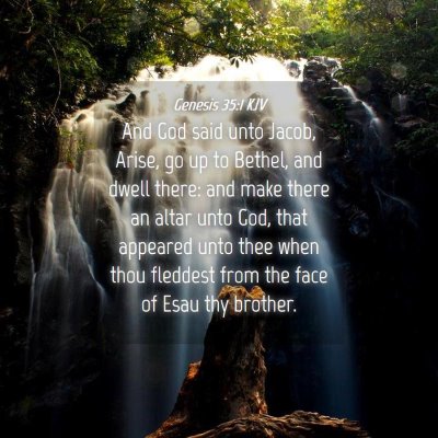 Picture 04 - Genesis 35:1 KJV - And God said unto Jacob, Arise, go up to Bethel, - Bible Verse Picture