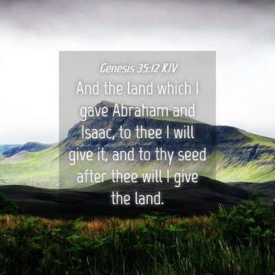 Picture 04 - Genesis 35:12 KJV - And the land which I gave Abraham and Isaac, to - Bible Verse Picture