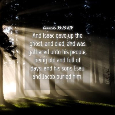 Picture 04 - Genesis 35:29 KJV - And Isaac gave up the ghost, and died, and was - Bible Verse Picture