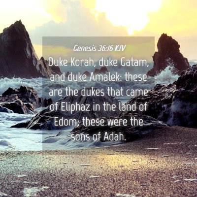 Picture 04 - Genesis 36:16 KJV - Duke Korah, duke Gatam, and duke Amalek: these - Bible Verse Picture