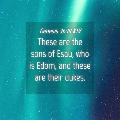 Picture 04 - Genesis 36:19 KJV - These are the sons of Esau, who is Edom, and - Bible Verse Picture