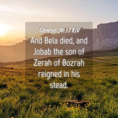 Picture 04 - Genesis 36:33 KJV - And Bela died, and Jobab the son of Zerah of - Bible Verse Picture