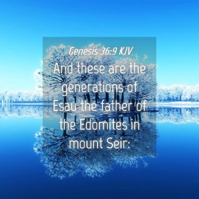 Picture 04 - Genesis 36:9 KJV - And these are the generations of Esau the father - Bible Verse Picture