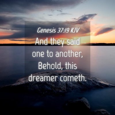 Picture 04 - Genesis 37:19 KJV - And they said one to another, Behold, this - Bible Verse Picture