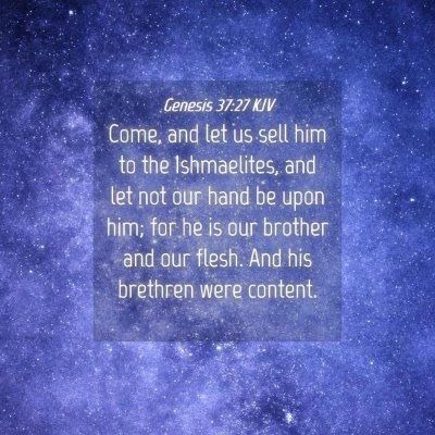 Picture 04 - Genesis 37:27 KJV - Come, and let us sell him to the Ishmaelites, and - Bible Verse Picture