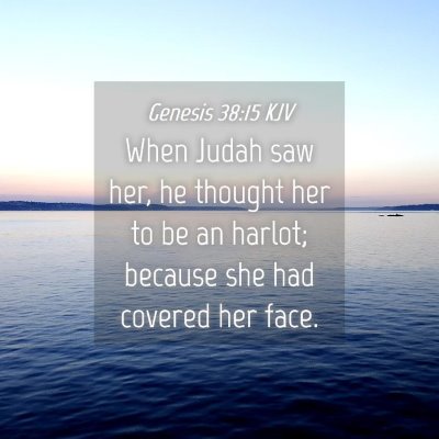Picture 04 - Genesis 38:15 KJV - When Judah saw her, he thought her to be an - Bible Verse Picture