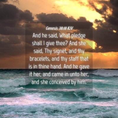 Picture 04 - Genesis 38:18 KJV - And he said, What pledge shall I give thee? And - Bible Verse Picture