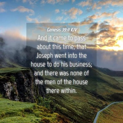 Picture 04 - Genesis 39:11 KJV - And it came to pass about this time, that Joseph - Bible Verse Picture