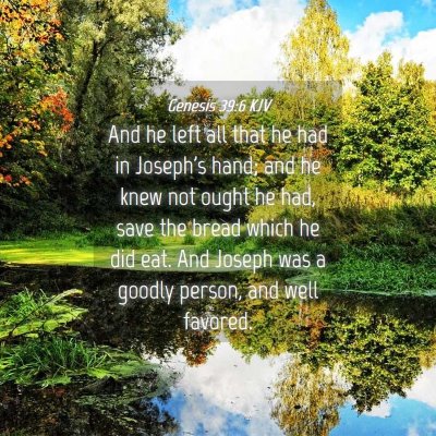 Picture 04 - Genesis 39:6 KJV - And he left all that he had in Joseph's hand; and - Bible Verse Picture