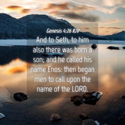 Picture 04 - Genesis 4:26 KJV - And to Seth, to him also there was born a son; - Bible Verse Picture