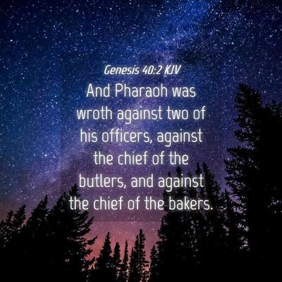 Picture 04 - Genesis 40:2 KJV - And Pharaoh was wroth against two of his - Bible Verse Picture